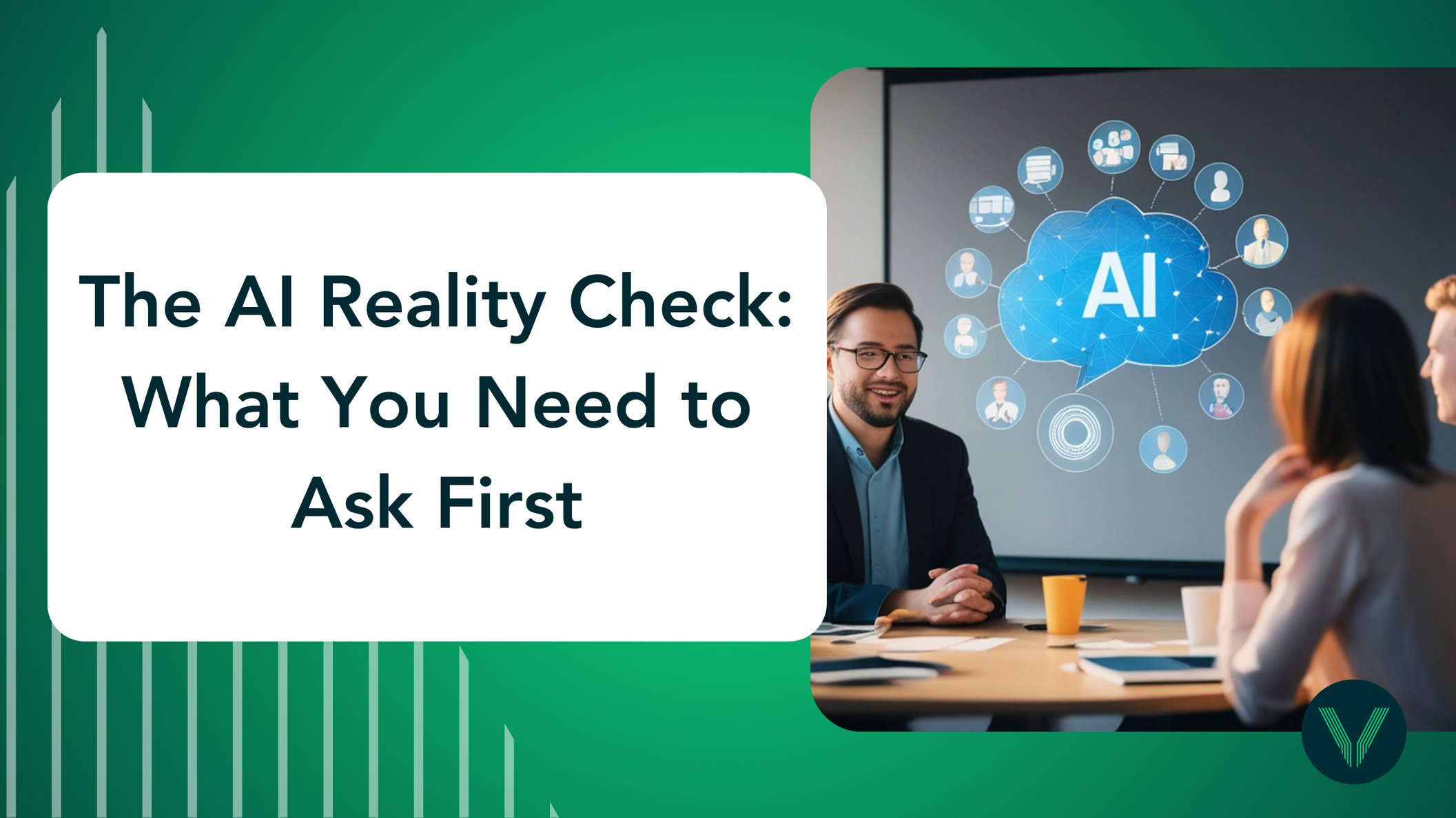 The AI Reality Check: What You Need to Ask First